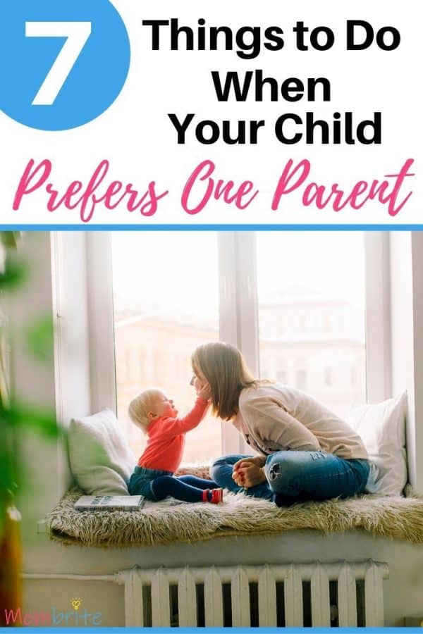 7 Things to Do When Your Child Prefers One Parent Mombrite